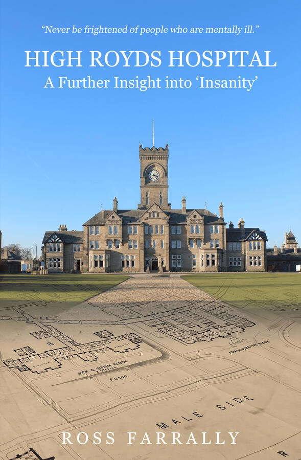 High Royds Hospital: A Further Insight into 'Insanity'